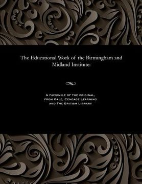 portada The Educational Work of the Birmingham and Midland Institute (en Inglés)