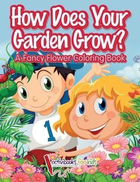 portada How Does Your Garden Grow? A Fancy Flower Coloring Book (en Inglés)