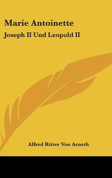 portada marie antoinette: joseph ii und leopold ii: ihr briefwechsel (1866) (en Inglés)