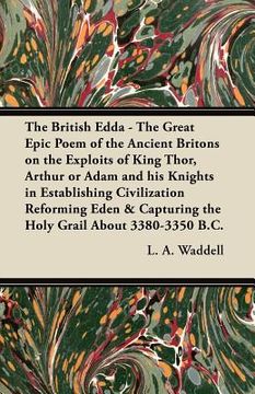 portada the british edda - the great epic poem of the ancient britons on the exploits of king thor, arthur or adam and his knights in establishing civilizatio