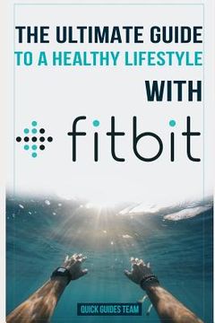 portada The Ultimate Guide to a Healthy Lifestyle with Fitbit: All The Features Of Fitbit In Questions & Answers