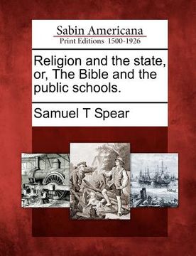 portada religion and the state, or, the bible and the public schools. (en Inglés)