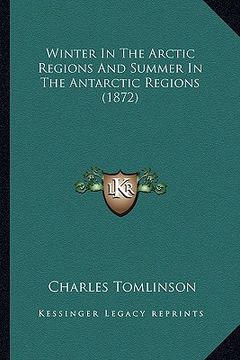 portada winter in the arctic regions and summer in the antarctic regions (1872)