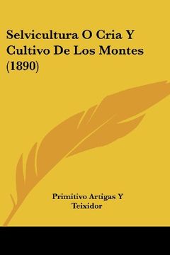 portada Selvicultura o Cria y Cultivo de los Montes (1890)