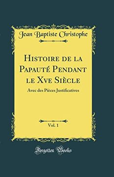 portada Histoire de la Papauté Pendant le xve Siècle, Vol. 1: Avec des Pièces Justificatives (Classic Reprint) (en Francés)