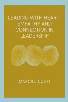 portada Leading with Heart: Empathy and Connection in Leadership (en Inglés)