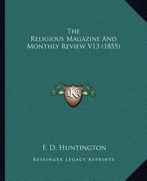 portada the religious magazine and monthly review v13 (1855) (en Inglés)