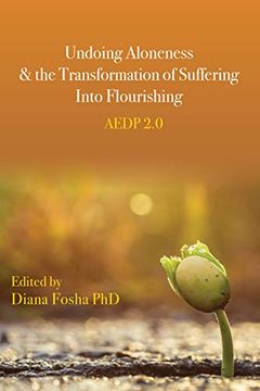 portada Undoing Aloneness and the Transformation of Suffering Into Flourishing: Aedp 2. 0 (en Inglés)
