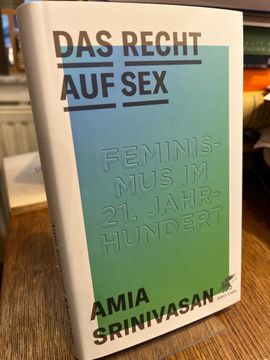 portada Das Recht auf Sex. Feminismus im 21. Jahrhundert. Aus dem Englischen Übersetzt von Claudia Arlinghaus und Anne Emmert. (en Alemán)