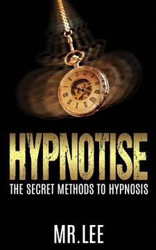portada Hypnotise: The Secret Methods to Hypnosis (en Inglés)