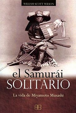 portada El Samurai Solitario: La Vida de Miyamoto Musashi