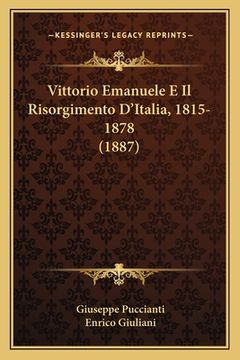 portada Vittorio Emanuele E Il Risorgimento D'Italia, 1815-1878 (1887) (in Italian)
