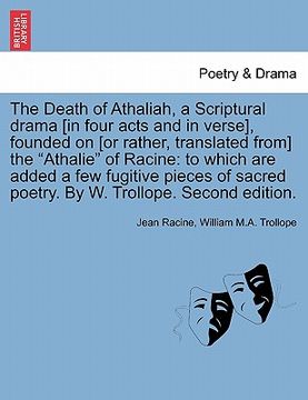 portada the death of athaliah, a scriptural drama [in four acts and in verse], founded on [or rather, translated from] the "athalie" of racine: to which are a (en Inglés)