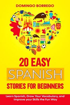 portada 20 Easy Spanish Stories for Beginners: Learn Spanish, Grow Your Vocabulary, and Improv your Skills in the Fun Way (in Spanish)