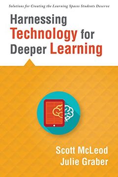 portada Harnessing Technology for Deeper Learning (a Quick Guide to Educational Technology Integration and Digital Learning Spaces) (Solutions for Creating the Learning Spaces Students Deserve) (en Inglés)