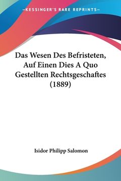 portada Das Wesen Des Befristeten, Auf Einen Dies A Quo Gestellten Rechtsgeschaftes (1889) (en Alemán)