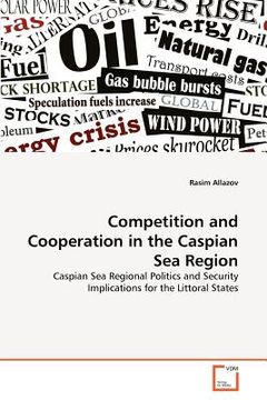 portada competition and cooperation in the caspian sea region