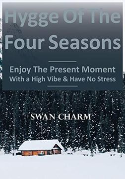 portada Hygge of the Four Seasons - Enjoy the Present Moment With a High Vibe and Have no Stress (en Inglés)