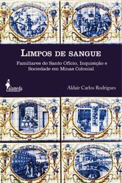 portada Limpos De Sangue: Familiares Do Santo Oficio, Inquisicao E S (en Portugués)