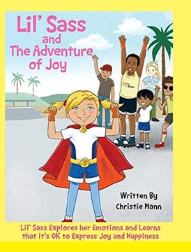 portada Lil' Sass and the Adventure of Joy: Lil' Sass Explores her Emotions and Learns That It's ok to Express joy and Happiness (The Adventures of Lil' Sass) (en Inglés)