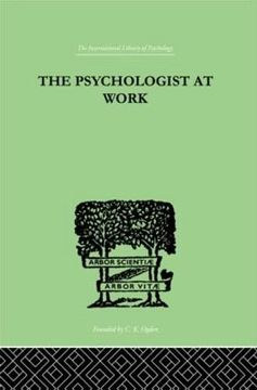 portada The Psychologist at Work: An Introduction to Experimental Psychology (The International Library of Psychology: General Psychology)