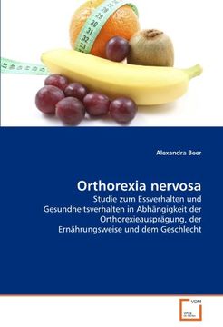 portada Orthorexia nervosa: Studie zum Essverhalten und Gesundheitsverhalten in Abhängigkeit der Orthorexieausprägung, der Ernährungsweise und dem Geschlecht