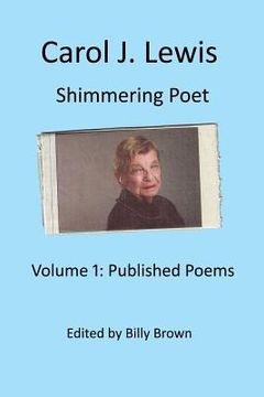 portada Carol J. Lewis Shimmering Poet: Volume1: Published Poems (en Inglés)