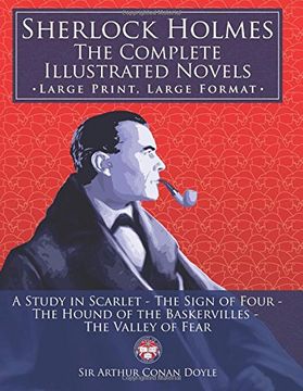 portada Sherlock Holmes: the Complete Illustrated Novels - Large Print, Large Format: A Study in Scarlet, The Sign of Four, The Hound of the Baskervilles, The Valley of Fear (The University of Life Library) (en Inglés)