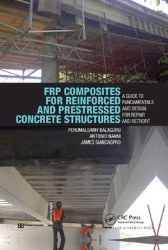 portada Frp Composites for Reinforced and Prestressed Concrete Structures: A Guide to Fundamentals and Design for Repair and Retrofit (in English)