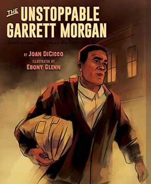 portada The Unstoppable Garret Morgan: Inventor, Entrepeneur, Hero (en Inglés)