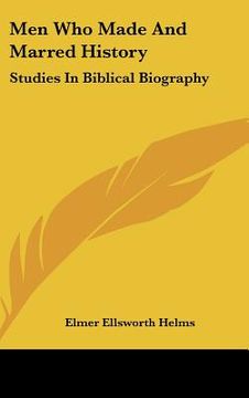 portada men who made and marred history: studies in biblical biography (en Inglés)