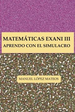 portada Matemáticas Exani Iii: Aprendo con el Simulacro: 3