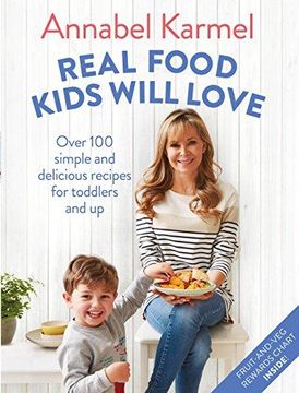 portada Real Food Kids Will Love: Over 100 simple and delicious recipes for toddlers and up (Hardback) (in English)