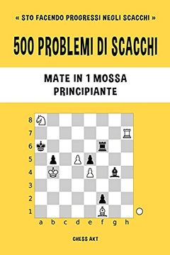 portada 500 Problemi di Scacchi, Mate in 1 Mossa, Principiante (en Italiano)