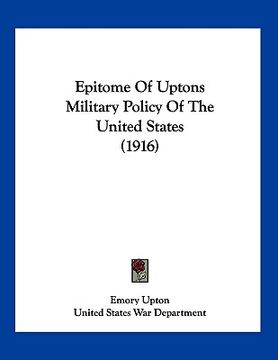 portada epitome of uptons military policy of the united states (1916) (in English)