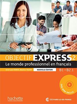 portada Objectif Express 2 - Le Monde Professionnel En Francais - Nouvelle Dition: Livre de L' L Ve + DVD-Rom: B1 - B2.1 (French Edition) (en Inglés)
