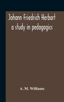 portada Johann Friedrich Herbart: A Study In Pedagogics (en Inglés)