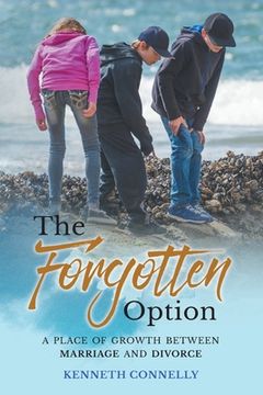 portada The Forgotten Option: A place of growth between marriage and divorce (en Inglés)