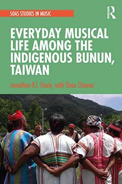 portada Everyday Musical Life Among the Indigenous Bunun, Taiwan (Soas Studies in Music) (en Inglés)