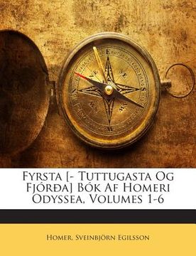 portada Fyrsta [- Tuttugasta Og Fjoroa] BOK AF Homeri Odyssea, Volumes 1-6