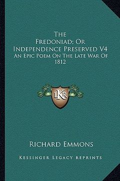 portada the fredoniad; or independence preserved v4: an epic poem on the late war of 1812 (en Inglés)