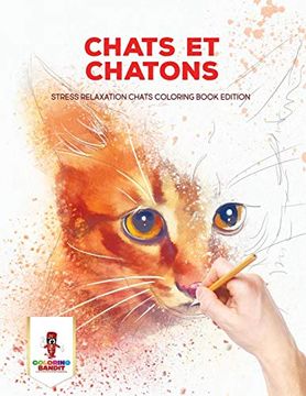 portada Chats et Chatons: Stress Relaxation Chats Coloring Book Edition (en Francés)