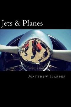 portada Jets & Planes: A Fascinating Book Containing Facts, Trivia, Images & Memory Recall Quiz: Suitable for Adults & Children (in English)