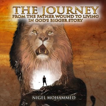 portada The Journey: From the Father wound to living in God's Bigger Story (en Inglés)