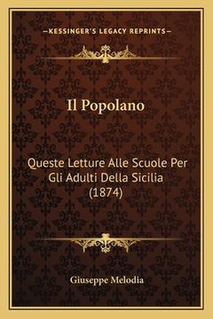 portada Il Popolano: Queste Letture Alle Scuole Per Gli Adulti Della Sicilia (1874) (en Italiano)