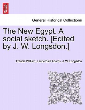 portada the new egypt. a social sketch. [edited by j. w. longsdon.] (en Inglés)