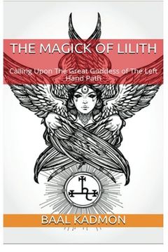 portada The Magick Of Lilith: Calling Upon the Goddess of the Left Hand Path (Mesopotamian Magick) (Volume 1) (en Inglés)
