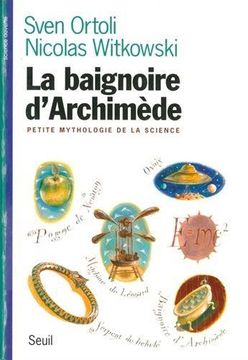 portada La Baignoire D'archimède, Petite Mythologie de la Science