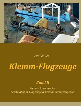 portada Klemm-Flugzeuge II: Klemm-Spurensuche, Letzte Klemm-Flugzeuge & Sammelobjekte (en Alemán)