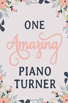 portada One Amazing Piano Turner: Piano Turner Not | Piano Turner Journal | Piano Turner Workbook | Piano Turner Memories Journal 
